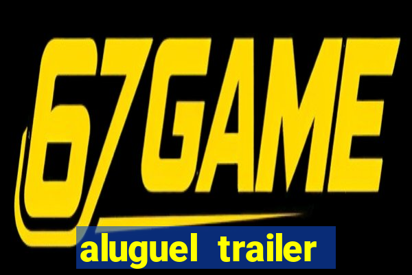 aluguel trailer porto alegre